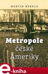 Metropole české Ameriky Martin Nekola