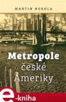 Metropole české Ameriky - Martin Nekola