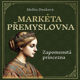 Markéta Přemyslovna - Melita Denková - audiokniha