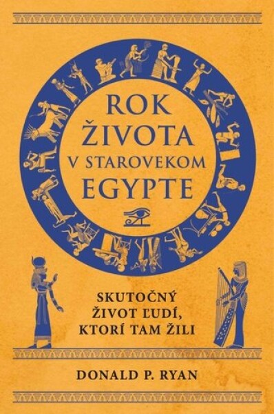 Rok života v starovekom Egypte - Donald P. Ryan