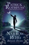 Narrow Road Between Desires Patrick Rothfuss