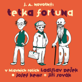Tetka Fortuna - Josef Kemr, Libuše Šafránková, Petr Kostka, Jiří Sovák, Josef Alois Novotný, Jan Faltýnek, Ludmila Roubíková, Ladislav Pešek - audiokn