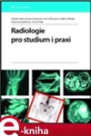 Radiologie pro studium praxi Zdeněk Seidl, Andrea Burgetová, Eva Hoffmannová, Martin Mašek, Manuela Vaněčková, Tomáš Viták