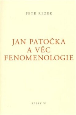 Jan Patočka věc fenomenologie Petr Rezek