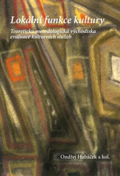 Lokální funkce kultury - Teoreticko-metodologická východiska - kolektiv autorů