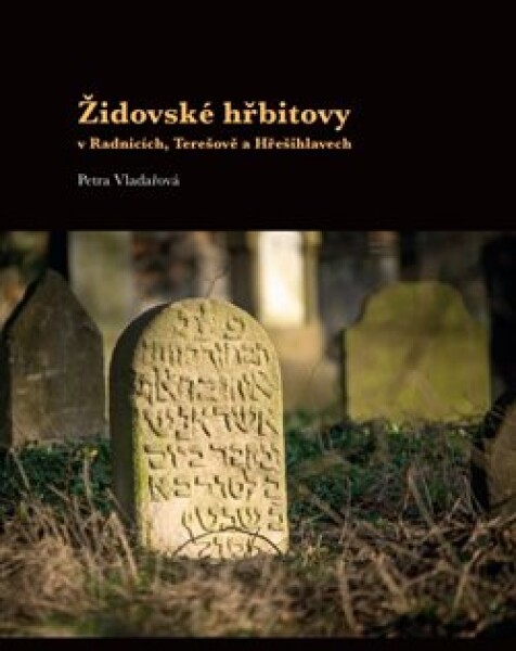 Židovské hřbitovy v Radnicích, Terešově a Hřešihlavech - Petra Vladařová