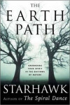 The Earth Path - Grounding Your Spirit in the Rhythms of Nature - Starhawk