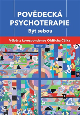 Povědecká psychoterapie. Být sebou - Oldřich Čálek