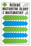 Řešené maturitní úlohy matematiky,