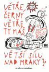Větře černý Větře ty máš větší sílu nad mraky?