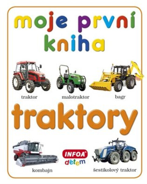 Moje první kniha - Traktory - kolektiv autorů