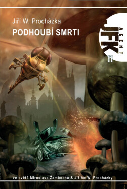 JFK 011 Podhoubí smrti - Jiří Walker Procházka
