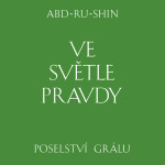 Ve světle Pravdy. Poselství Grálu - Abd-ru-shin