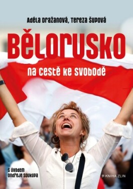 Bělorusko na cestě ke svobodě - Tereza Šupová, Adéla Tallisová Dražanová - e-kniha
