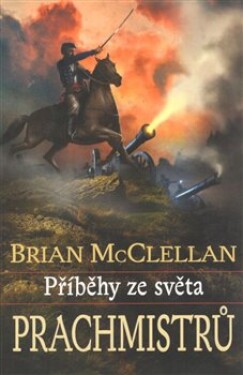 Příběhy ze světa prachmistrů Brian McClellan