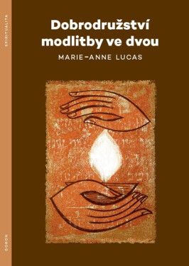 Dobrodružství modlitby ve dvou - Marie-Anne Lucas