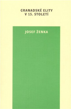 Granadské elity v 15. století - Josef Ženka
