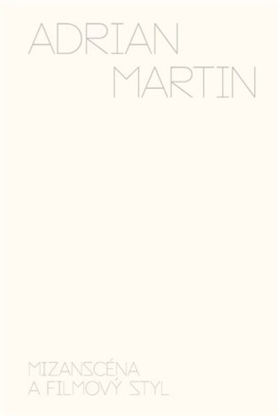 Mizanscéna filmový styl Adrian Martin