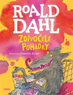 Zdivočelé pohádky Roald Dahl
