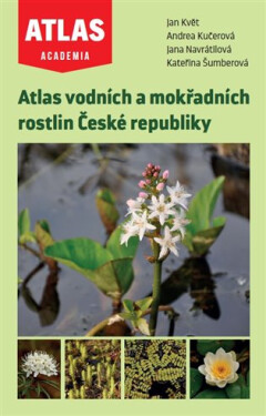 Atlas vodních a mokřadních rostlin České republiky - Jan Květ
