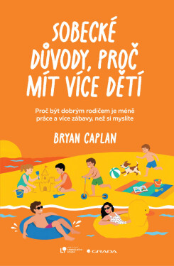 Sobecké důvody, proč mít více dětí - Bryan Caplan