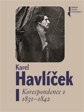 Karel Havlíček Korespondence I. 1831-1842 - Robert Adam