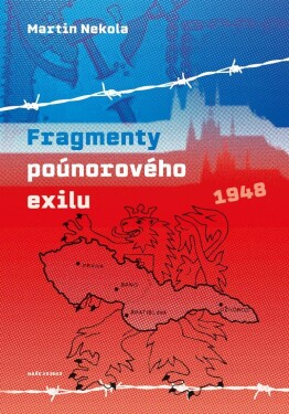 Fragmenty poúnorového exilu Martin Nekola