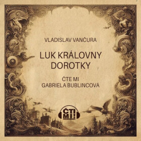 Luk královny Dorotky - Vladislav Vančura - audiokniha