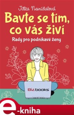 Bavte se tím, co vás živí. Rady pro podnikavé ženy - Jitka Nesnídalová e-kniha