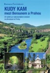 Kudy kam mezi Berounem a Prahou - 22 výletů po nejkrásnějších místech na jihozápad od Prahy - Romana Červinková