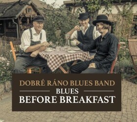 Blues Before Breakfast - CD, 2. vydání - ráno blues band Dobré
