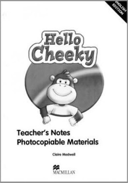 Cheeky Monkey - Hello Cheeky: Teacher´s Notes - Claire Medwell