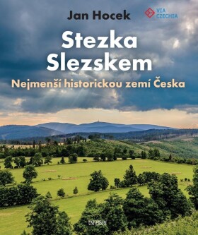 Stezka Slezskem - Nejmenší historickou zemí Česka - Jan Hocek