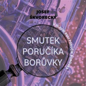 Smutek poručíka Borůvky, mp3 - Josef Škvorecký
