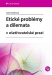 Etické problémy dilemata ošetřovatelské praxi