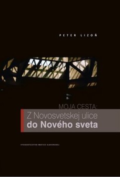 Moja cesta: Novosvetskej ulice do Nového sveta Peter Lizoň