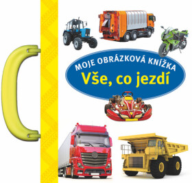 Vše, co jezdí - Moje obrázková knížka