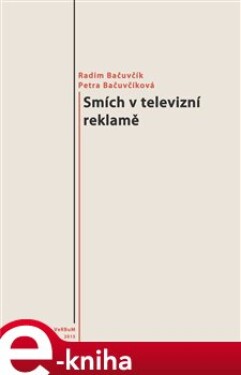 Smích v televizní reklamě - Radim Bačuvčík, Petra Bačuvčíková e-kniha