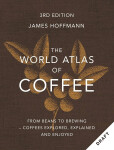 World Atlas of Coffee 3rd edition - James Hoffmann
