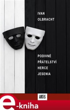 Podivné přátelství herce Jesenia - Ivan Olbracht e-kniha