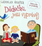 Dědečku, ještě vyprávěj Ladislav Špaček