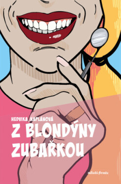 Z blondýny zubařkou - Hedvika Kaplánová - e-kniha