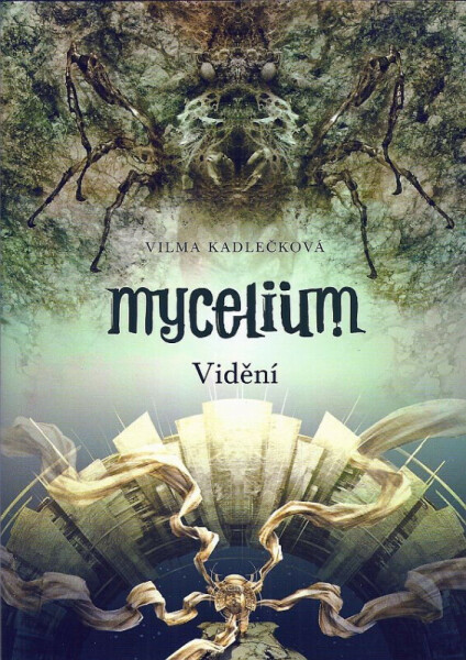 Mycelium 4: Vidění (poškozené) - Vilma Kadlečková