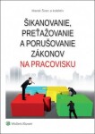 Šikanovanie, preťažovanie a porušovanie zákonov na pracovisku