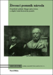 Živoucí pomník národa - František Ladislav Rieger jako tvůrce a objekt české historické paměti - Pavel Máša