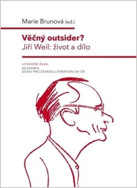 Věčný outsider? Jiří Weil: život a dílo - Marie Brunová