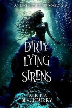 Dirty Lying Sirens - Sabrina Blackburry