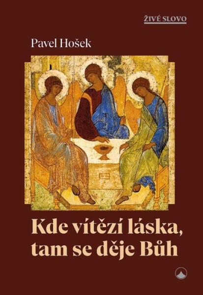 Kde vítězí láska, tam se děje Bůh - Pavel Hošek