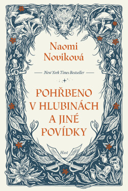 Pohřbeno v hlubinách a jiné povídky - Naomi Noviková