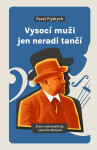 Vysocí muži jen neradi tančí - Život violoncellisty Hanuše Wihana - Pavel Frydrych